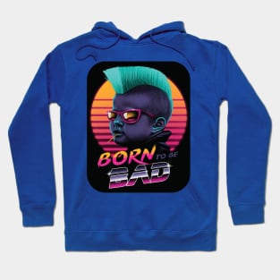 Born to be bad 2 Hoodie